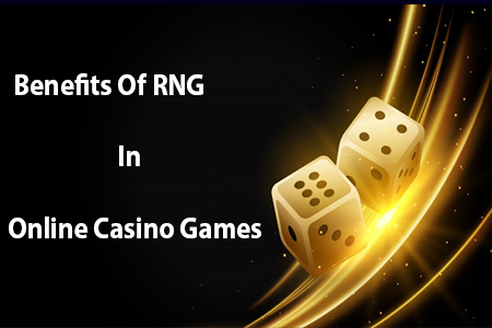 Benefits Of RNG Casinos